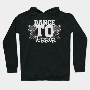 Dance To "TERROR" Hoodie